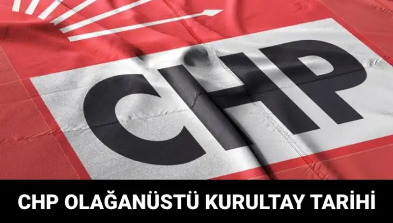 2025 CHP Olağanüstü Kurultayı: Adaylar ve Tarih Hakkında Bilmeniz Gerekenler