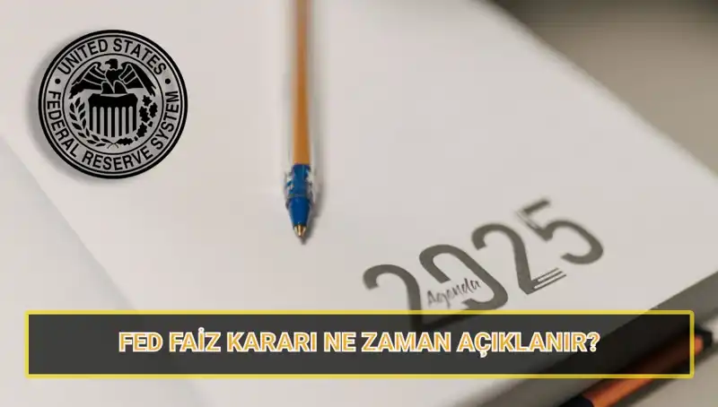FED’in Mart Faiz Kararı Ne Zaman Açıklanacak? 2025 Takvimine Dikkat!