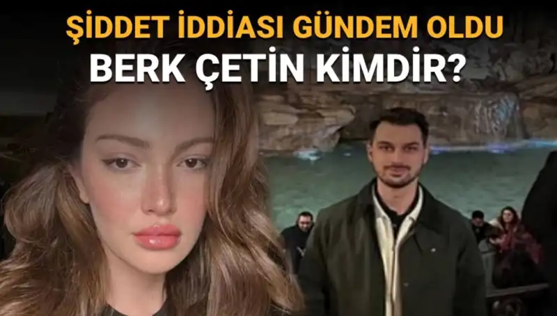 Danla Bilic'in Eski Sevgilisi Berk Çetin: Şiddet İddiaları ve Kariyerine Dair Her Şey