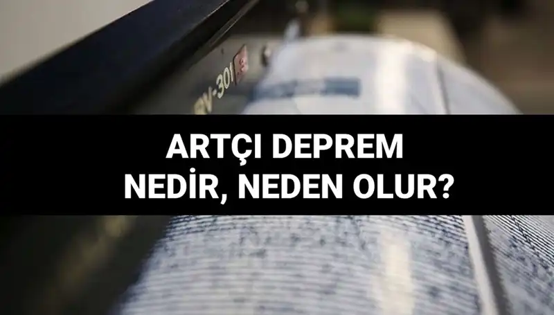 Artçı depremler: Nedenleri ve Uzunluğu Hakkında Bilmeniz Gerekenler