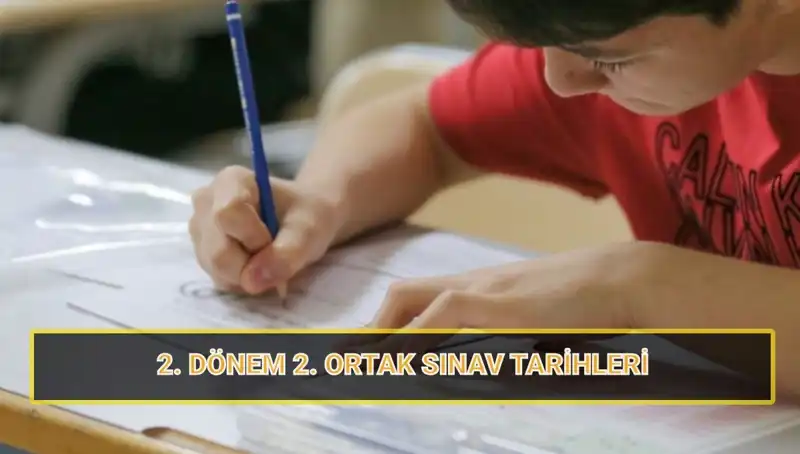 2024 Yılı 2. Dönem 2. Ortak Yazılı Sınav Tarihleri Açıklandı