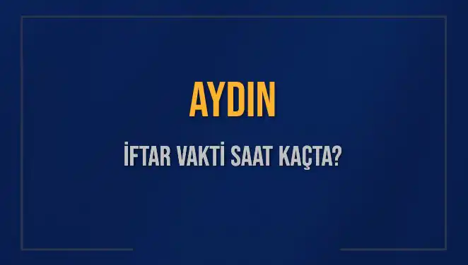 Aydın İftar Vaktinde Son Dakika Gelişmeleri: Saat Kaçta Okunuyor?